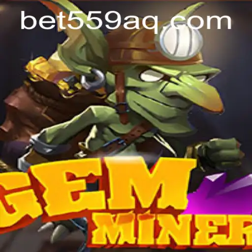 Unveiling the Thrilling World of GemMiner and the Influence of Bet559