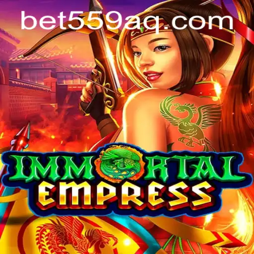 ImmortalEmpress: A New Era of Strategy Gaming with Bet559